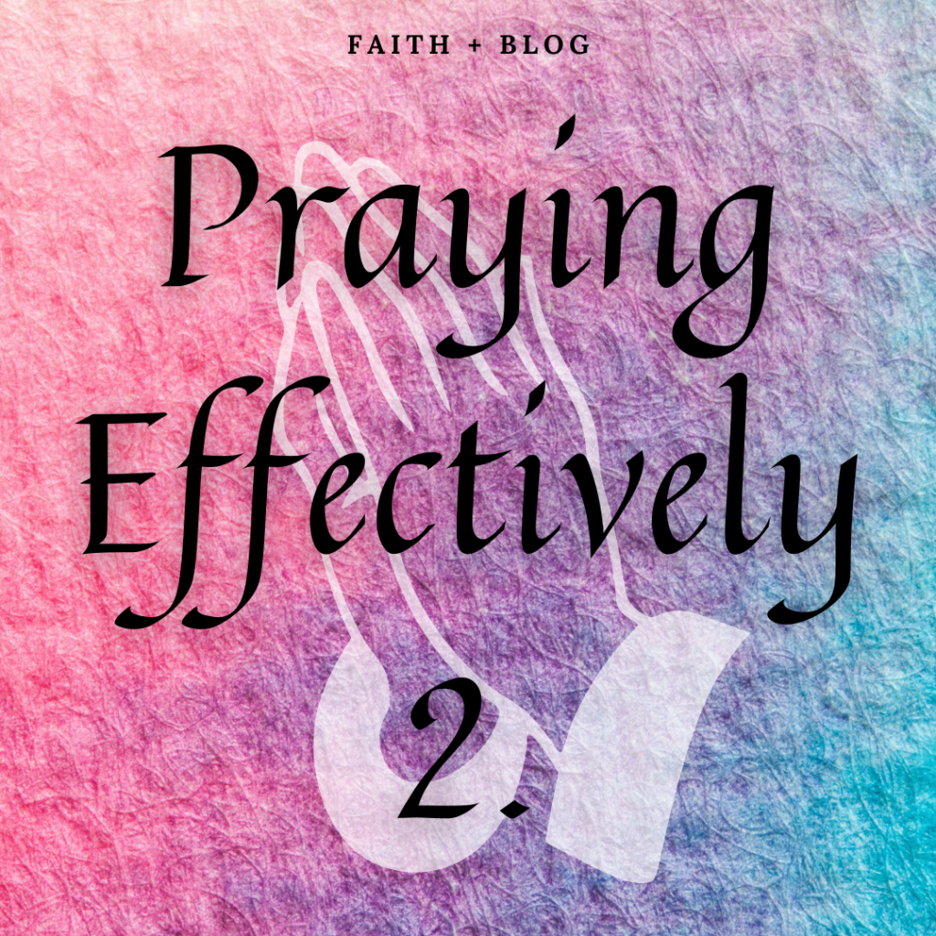 PRAYING EFFECTIVELY 2.