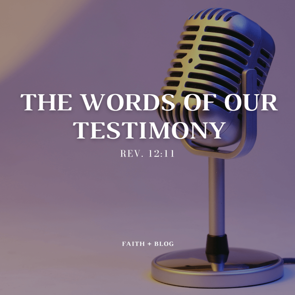 THE WORDS OF OUR&nbsp;TESTIMONY.