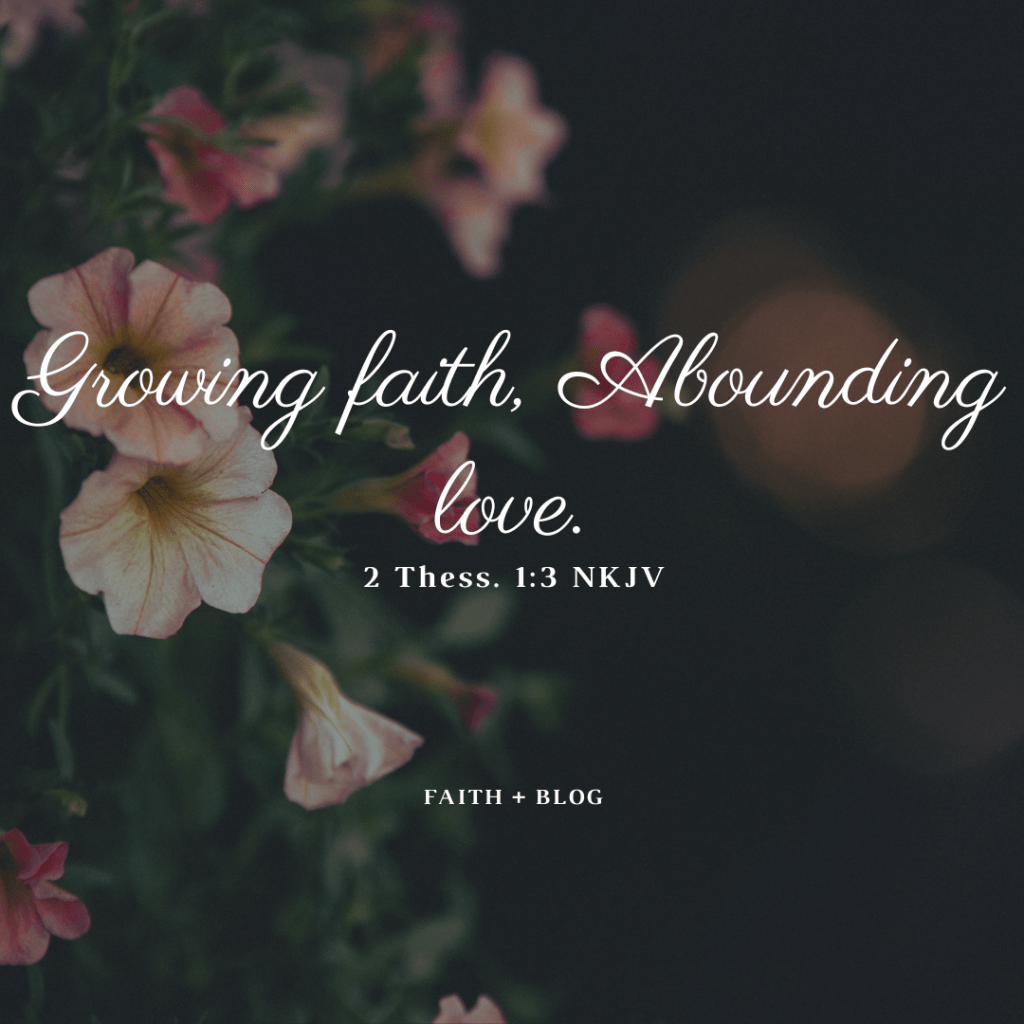 Growing faith, Abounding&nbsp;love.