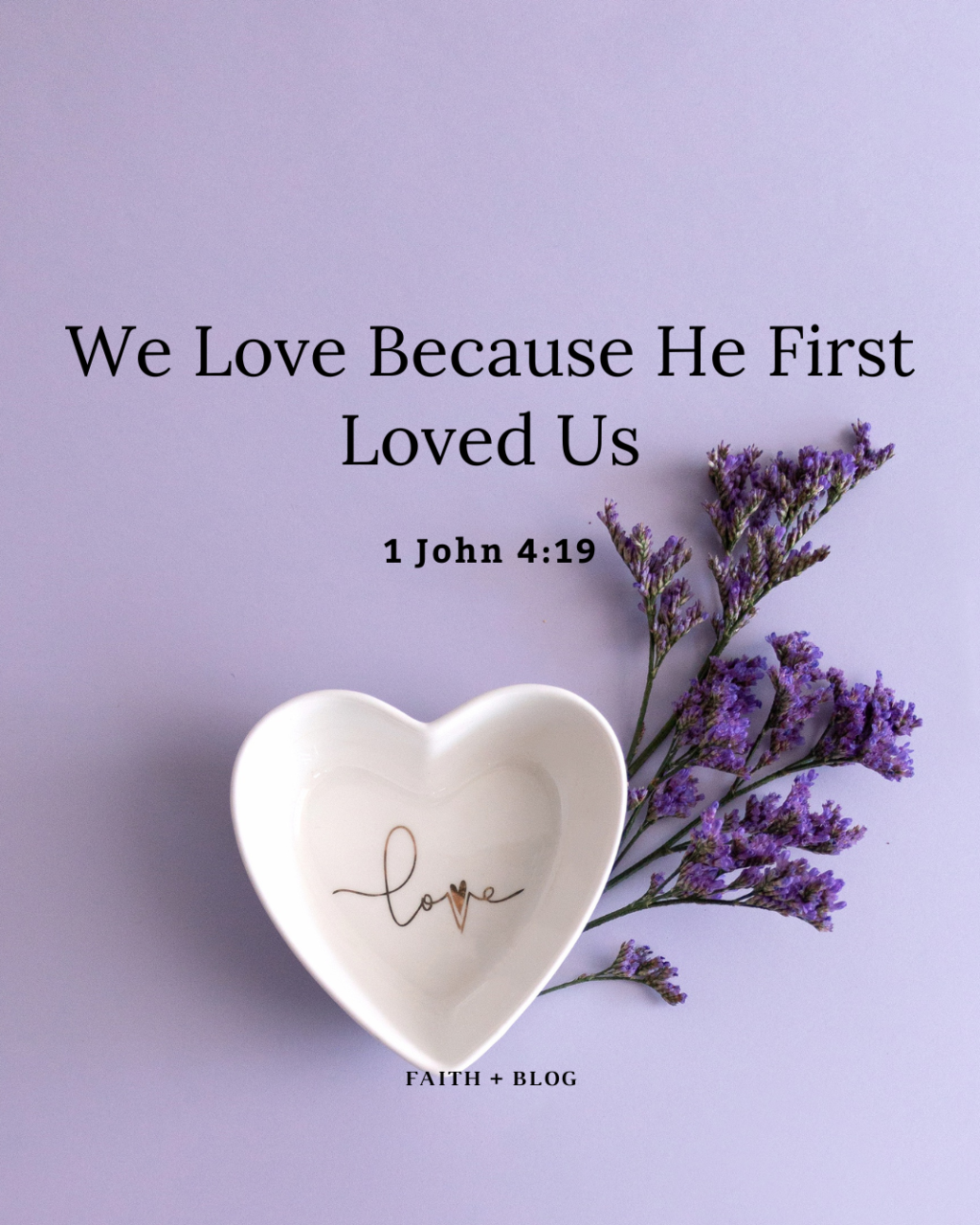 We Love Because He First Loved Us 