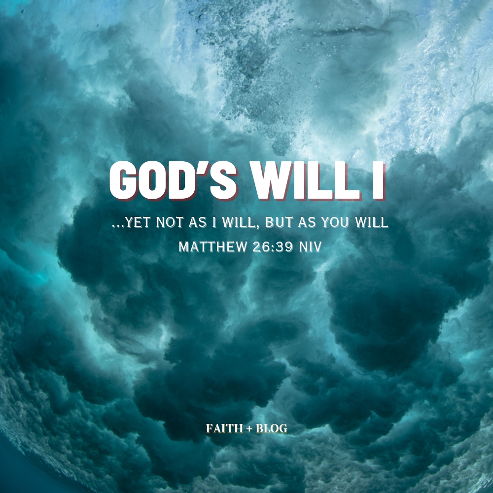 God’s Will – Faith+blog
