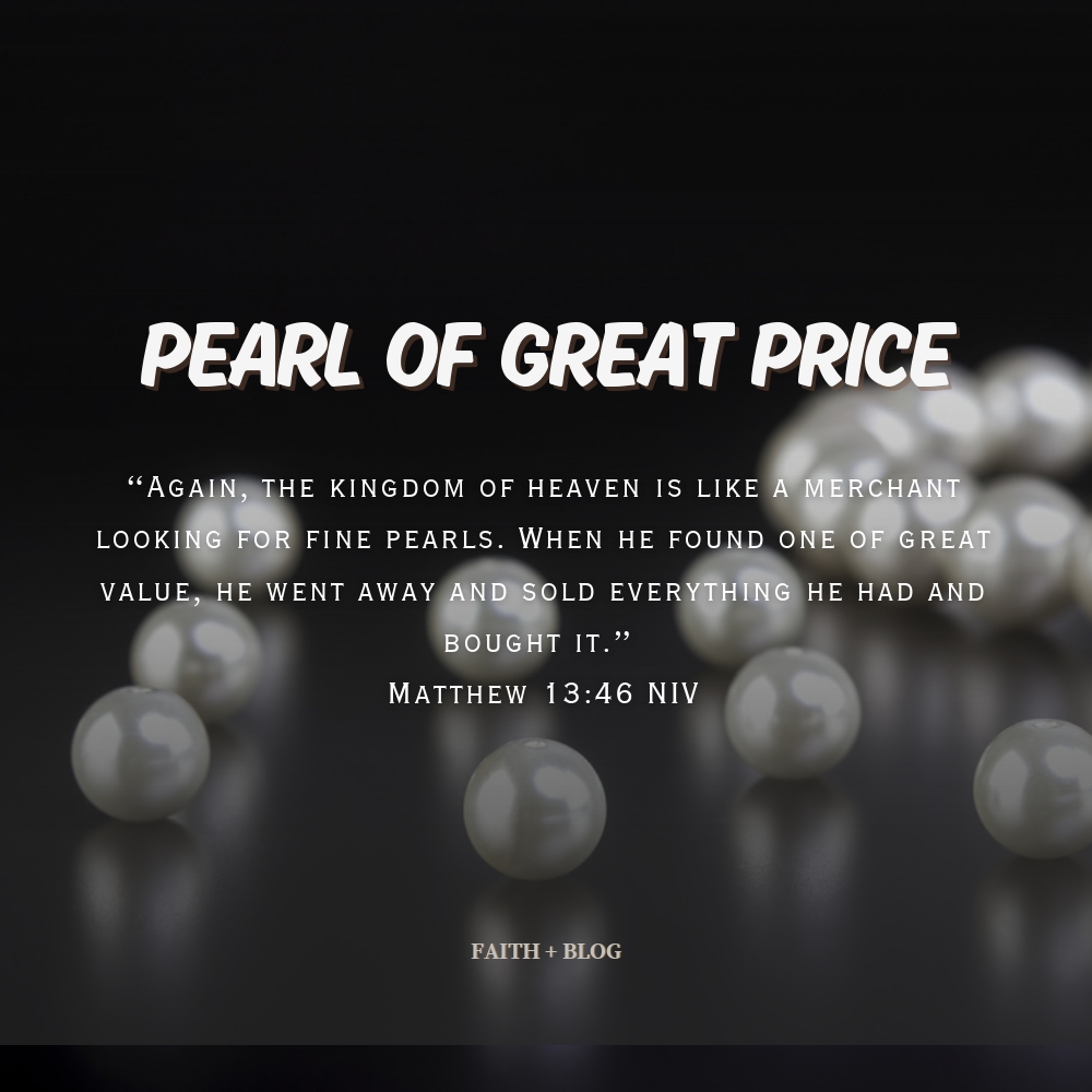 Pearl of Great Price: The Kingdom of God is Worth Your&nbsp;Everything.
