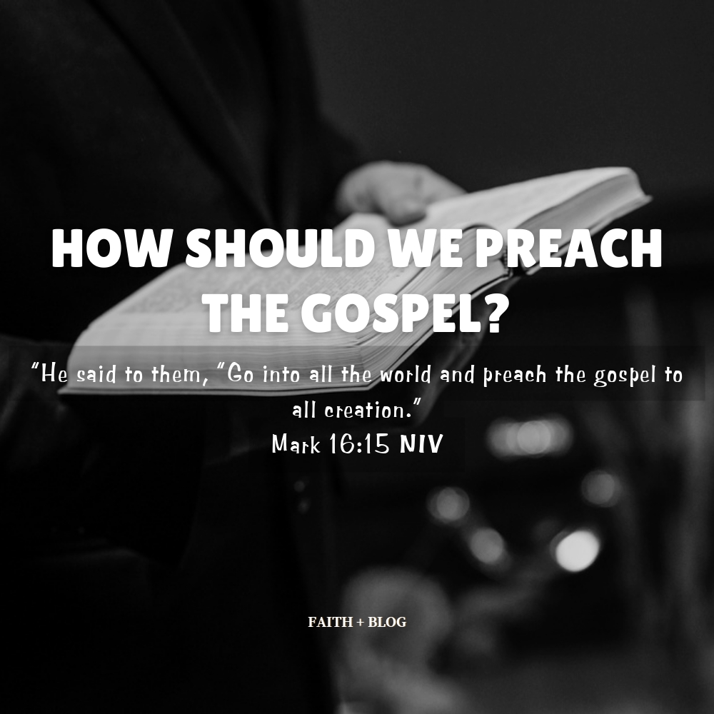 How Should We Preach the&nbsp;Gospel?